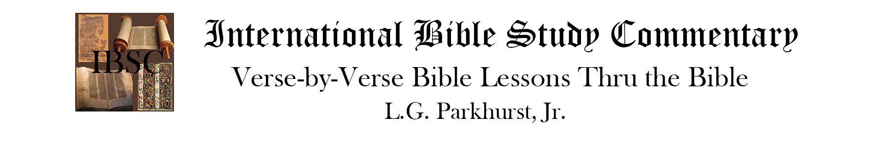 International Bible Study Commentary and Lessons by L.G. Parkhurst, Jr. Logo for International Bible Study Commentary
